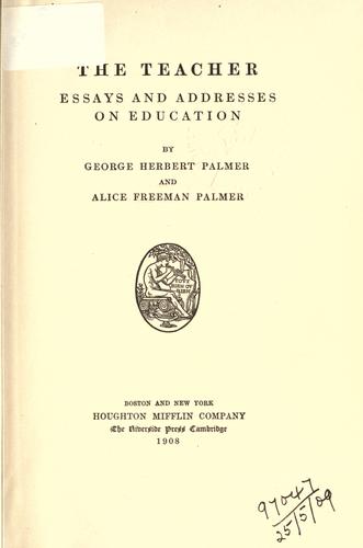 The Teacher: Essays and Addresses on Education