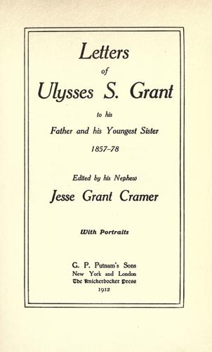 Letters of Ulysses S. Grant to his father and his youngest sister, 1857-78