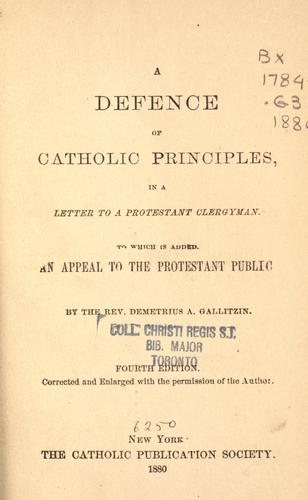 Defence of Catholic Principles in a Letter to a Protestant Clergyman