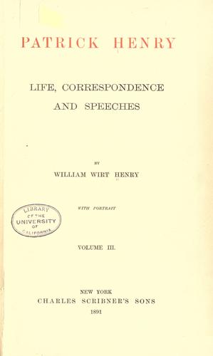 Patrick Henry; life, correspondence and speeches