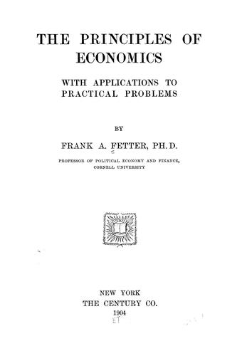 The Principles of Economics, with Applications to Practical Problems