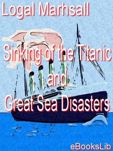 Sinking of the Titanic and Great Sea Disasters
