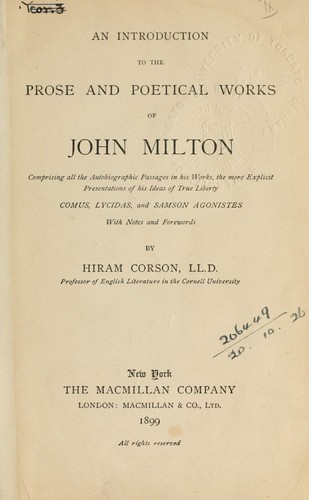 An Introduction to the Prose and Poetical Works of John Milton
Comprising All the Autobiographic Passages in His Works, the More Explicit Presentations of His Ideas of True Liberty.