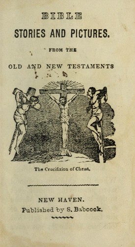 Bible Stories and Pictures. From the Old and New Testaments