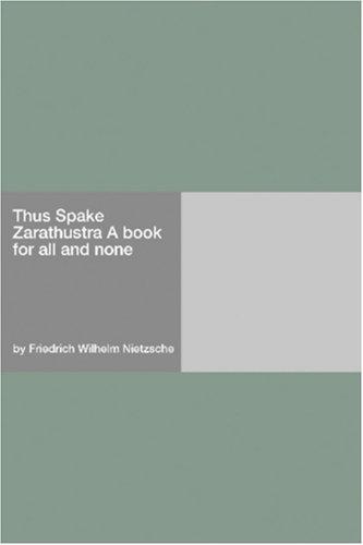 Thus Spake Zarathustra: A Book for All and None