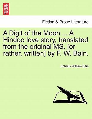 A Digit of the Moon A Hindoo Love Story