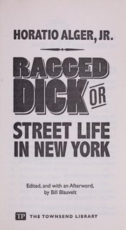 Ragged Dick, Or, Street Life in New York with the Boot-Blacks