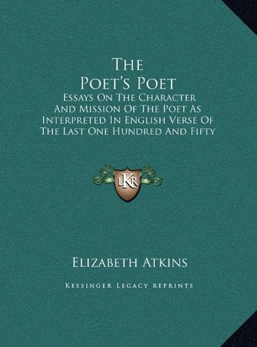 The Poet's Poet : essays on the character and mission of the poet as interpreted in English verse of the last one hundred and fifty years