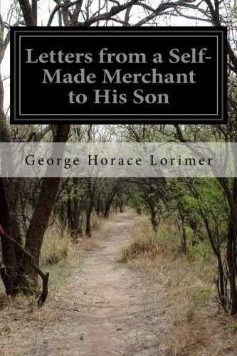 Letters from a Self-Made Merchant to His Son