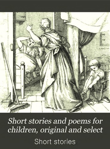 Short Stories and Poems for Children, Original and Select
